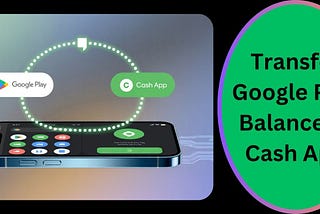 How to Transfer Google Play Balance to Cash App