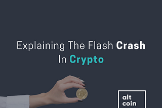 Explaining The Flash Crash In Crypto