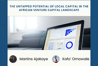 The Untapped Potential of Local Capital in the African Venture Capital Landscape