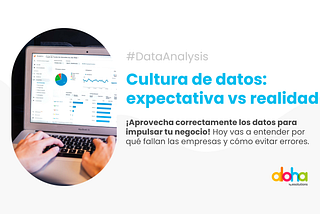 Cultura de datos: expectativa vs. realidad