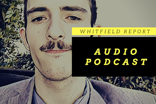 [AUDIO PODCAST] Ryan Marhoefer Joins Sam On The Whitfield Report | Sam Whitfield ONLINE.
