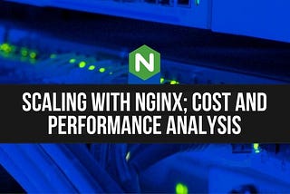 Scaling with Nginx; Cost-Performance Analysis