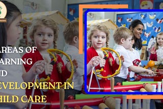 5 Areas of Learning And Development in Child Care