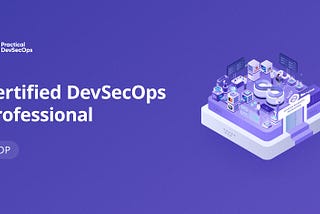 My Journey Through the CDP Certification by Practical DevSecOps