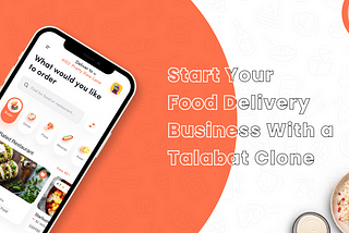 Start Your Food Delivery Business With a Talabat Clone