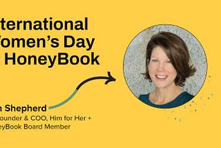 International Women’s Day at HoneyBook: A Fireside Chat with Ann Shepherd at Him for Her