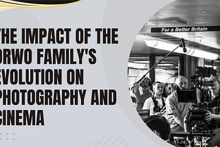 The Impact of The ORWO Family’s Evolution on Photography and Cinema