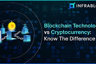 Blockchain Technology vs. Crypto: Know The Difference