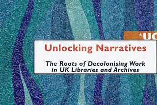 Decolonising in Libraries, Archives and Special Collections