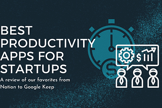 Best productivity apps for startups