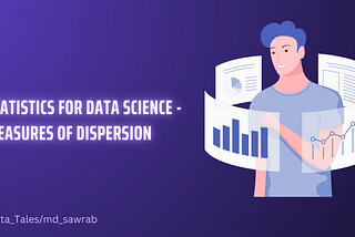 Statistics for Data Science — Measures of DISPERSION