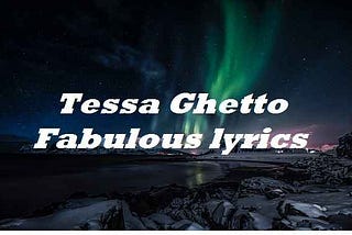 Tessa Ghetto Fabulous Lyrics