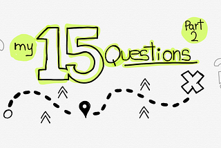 My 15 questions part 2