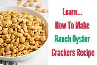 Hidden Valley Ranch Oyster Crackers Recipe with a Zesty Lemon Pickle Twist