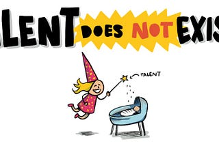 Stop asking how you can retain top talents : Talent does not Exist !