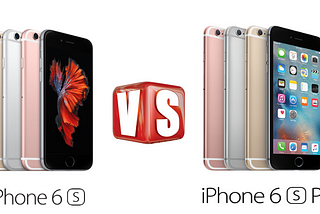 Key Differences Between iPhone 6S and iPhone 6S Plus