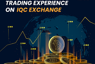 ENJOY THE BEST TRADING EXPERIENCE ON IQC EXCHANGE