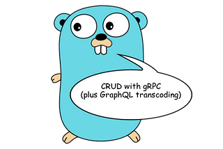 Golang. CRUD with gRPC (plus GraphQL transcoding).