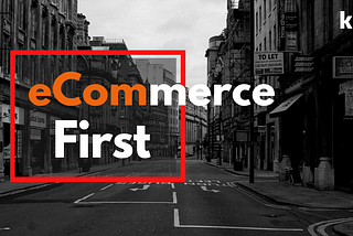 eCommerce First Strategy