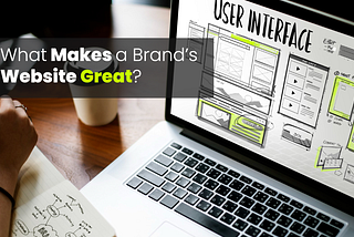 What makes a brand’s website great?