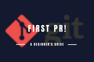 A Beginner’s Guide on making First Pull Request