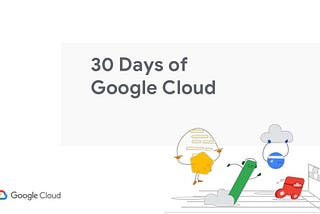 My Journey as a Google Cloud Facilitator for 30 Days of Cloud