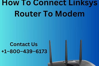 How to Connect Linksys Router to Modem