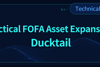 Practical FOFA Asset Expansion：Ducktail
