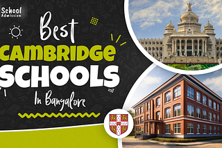 Best Cambridge Schools in Bangalore 2026–27 | Fees, Reviews & Admission Guide