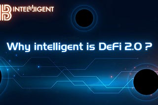 Why Intelligent is DeFi 2.0 ?