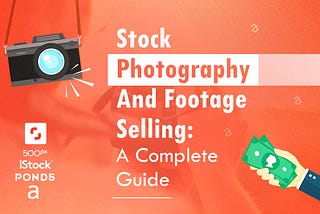 Stock Photography And Footage Selling: A Complete Guide