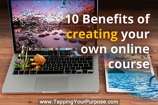 10 Benefits of creating your own online course