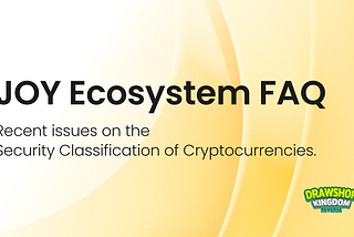 JOY Ecosystem FAQ: Recent issues on the Security Classification of Cryptocurrency