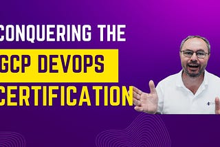 Conquering the Google Cloud Professional DevOps Engineer Certification: Your Roadmap to Success