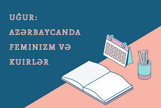 UĞUR: Azərbaycanda feminizm və kuirlər