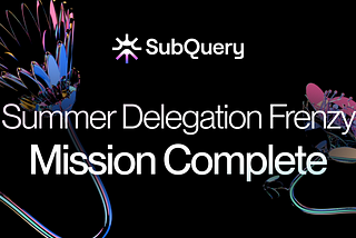 SubQuery’s Summer-Long Delegation Frenzy Campaign is Complete