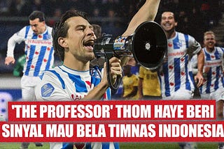 Dijuluki De Profesor, Bisa Apa Thom Haye di Timnas Indonesia?