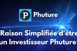 Raison Simplifiée d’être un Investisseur Phuture