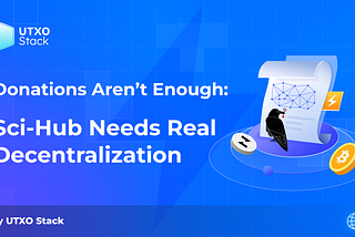 Donations Aren’t Enough: Sci-Hub Needs Real Decentralization