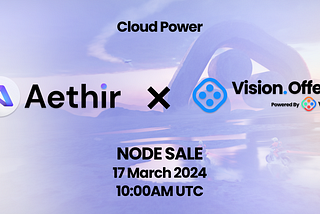 Aethir Node Sale on VisionOffering: Unlocking the Future of Cloud Computing