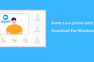 Zoom 5.4.6 (59296.1207) Download For PC