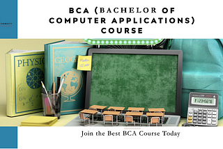BCA (Bachelor of Computer Applications) Course: Course, Eligibility, Admission, Colleges, Fees…