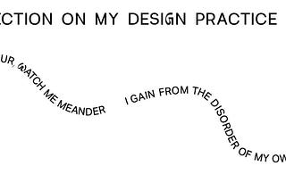 A reflection on my design pratice.
