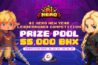 New Year, New Glory! Dominate AI Hero and Pocket 55,000 BNX!