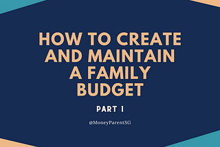 How To Create And Maintain A Family Budget — Part 1