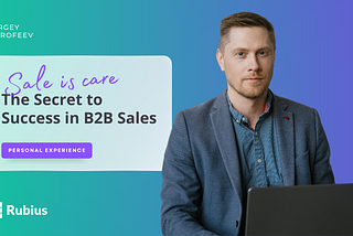 Sale is Care: The Secret to Success in B2B Sales