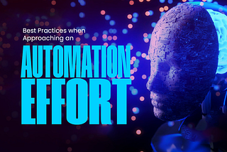 Best Practices when Approaching an Automation Effort