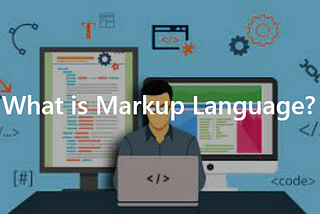 What is Markup Language?
