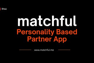 Introducing Matchful; The Future of Online Dating