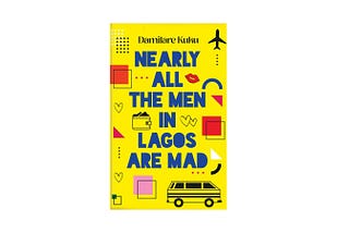 The Infinity Mirror: A review of Damilare Kuku’s Nearly All The Men In Lagos Are Mad